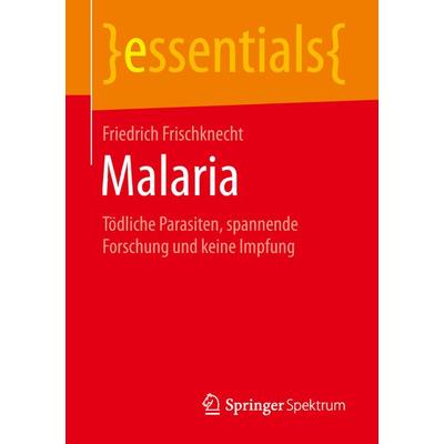 Malaria, Taschenbuch von Friedrich Frischknecht, Springer Fachmedien Wiesbaden GmbH, 978-3-658-25299-1