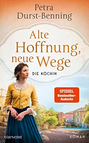 Petra Durst-Benning - Alte Hoffnung, neue Wege: Die Köchin - Roman (Die Köchinnen-Reihe, Band 2) - Preis vom 04.10.2026 03:51:26 h
