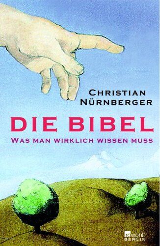 Christian Nürnberger - Die Bibel. Was man wirklich wissen muss - Preis vom 09.10.2026 07:28:09 h