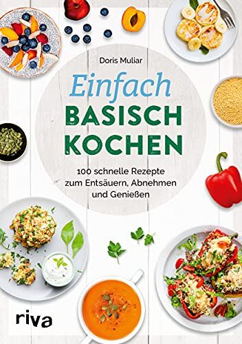 Doris Muliar - Einfach basisch kochen: 100 schnelle Rezepte zum Entsäuern, Abnehmen und Genießen. Leckere Gerichte gegen Übersäuerung, für einen regulierten Säuren-Basen-Haushalt und eine gesunde Säure-Basen-Balance - Preis vom 09.10.2026 07:28:09 h