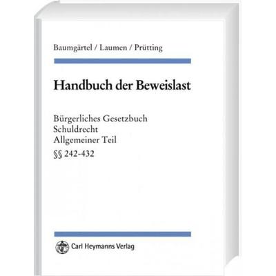 Handbuch der Beweislast- BGB SchuldR AT, §§ 241-432, Gebundene Ausgabe von Gottfried Baumgärtel,Hans-Willi Laumen,Hanns Prütting,Bernhard