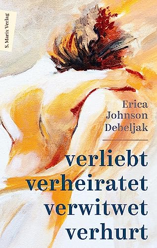 Debeljak, Erica Johnson - Verliebt, verheiratet, verwitwet, verhurt: Memoir über einen plötzlichen Tod und weibliche Selbstbestimmung - Preis vom 09.10.2026 07:28:09 h