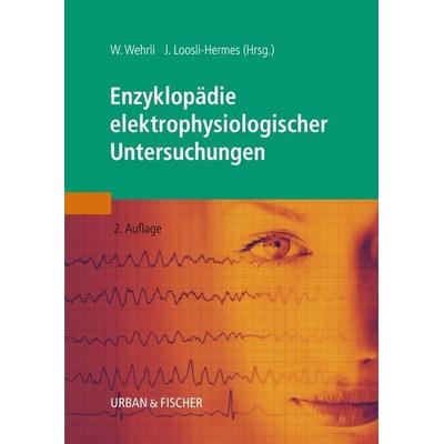 Enzyklopädie elektrophysiologischer Untersuchungen, Taschenbuch von Wilfried Wehrli,Joke Loosli-Hermes,Joke Loosli-Hermes, Urban & Fischer in