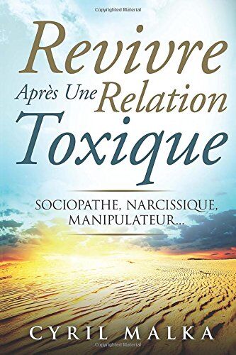 Cyril Malka - Revivre Après Une Relation Toxique: Sociopathe, Narcissique, Manipulateur... - Preis vom 30.09.2026 09:01:18 h