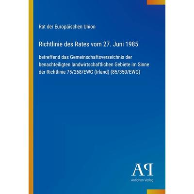 Richtlinie des Rates vom 27. Juni 1985, Taschenbuch von Rat der Europäischen Union, Antiphon Verlag, 978-3-387-80528-4