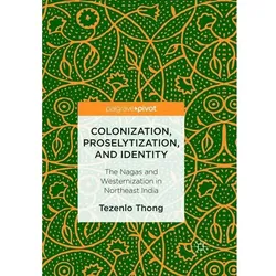 Colonization, Proselytization, and Identity, Fachbücher von Tezenlo Thong