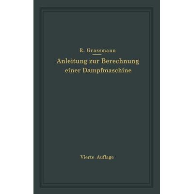 Anleitung zur Berechnung einer Dampfmaschine, Taschenbuch von Richard Grassmann, Springer Berlin, 978-3-662-38626-2