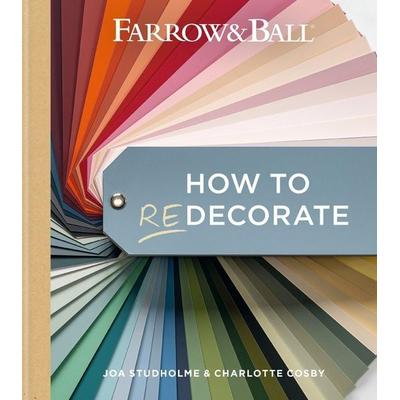 Farrow & Ball How to Redecorate, Gebundene Ausgabe von Charlotte Cosby,Farrow & Ball,Joa Studholme, Octopus Books, 978-1-78472-899-1