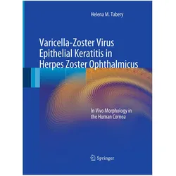 Varicella-Zoster Virus Epithelial Keratitis in Herpes Zoster Ophthalmicus, Fachbücher von Helena M. Tabery
