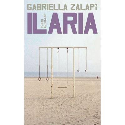 Ilaria, Gebundene Ausgabe von Gabriella Zalapì, Suhrkamp