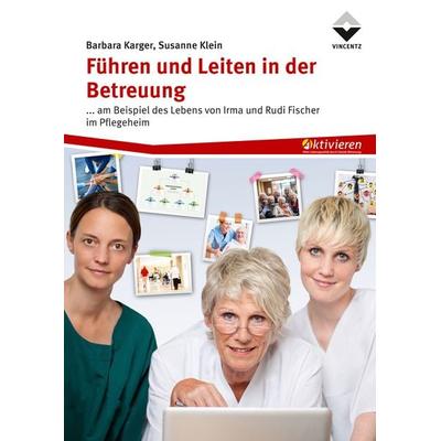 Führen und Leiten in der Betreuung, Taschenbuch von Barbara Karger,Susanne Klein, Vincentz Network, 978-3-7486-0720-5