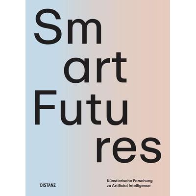 Smart Futures, Taschenbuch von , Distanz Verlag, 978-3-95476-559-1
