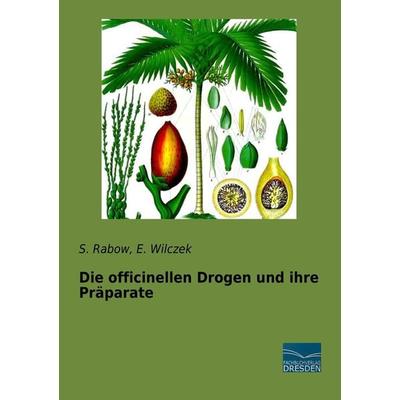 Die officinellen Drogen und ihre Präparate, Taschenbuch von S. Rabow,E. Wilczek, Fachbuchverlag Dresden, 978-3-95692-974-8