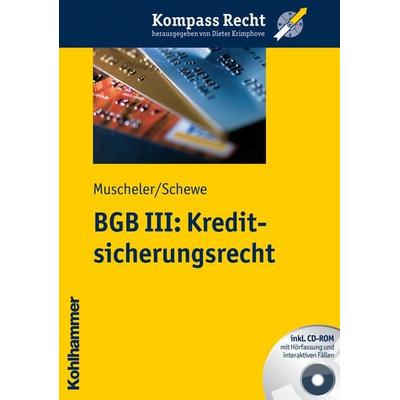 BGB III: Kreditsicherungsrecht, Taschenbuch von Karlheinz Muscheler,Anke Schewe, Kohlhammer, 978-3-17-021780-5