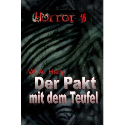HORROR Buchausgabe / HORROR 016 Buchausgabe: Der Pakt mit dem Teufel, Taschenbuch von Wilfried A. Hary, Epubli, 978-3-8197-2328-5