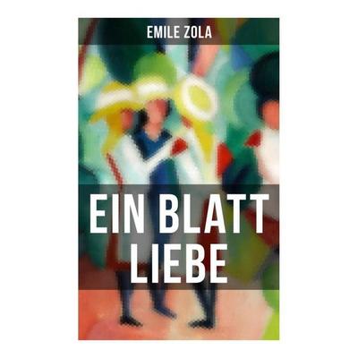 Ein Blatt Liebe, Taschenbuch von Emile Zola, Musaicum Books, 978-80-272-5631-0