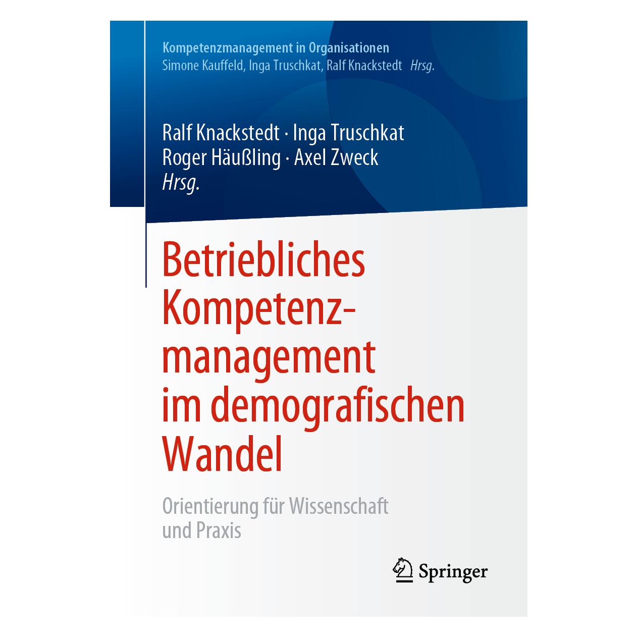 Springer Betriebliches Kompetenzmanagement im demografischen Wandel (Deutsch, Softcover, Axel Zweck, Inga Truschkat, Ralf Knackstedt, Roger Häußling) (25373015)