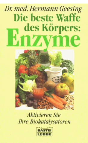 Hermann Geesing - Die beste Waffe des Körpers. Enzyme. Aktivieren Sie Ihre Biokatalysatoren. - Preis vom 17.10.2026 19:25:27 h
