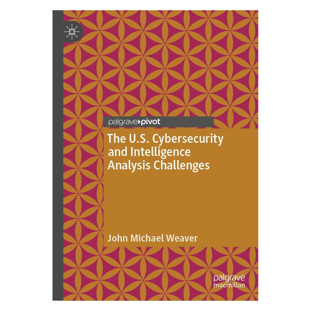 Springer The U.S. Cybersecurity and Intelligence Analysis Challenges (Englisch, Hardcover, John Michael Weaver) (9783030958404)