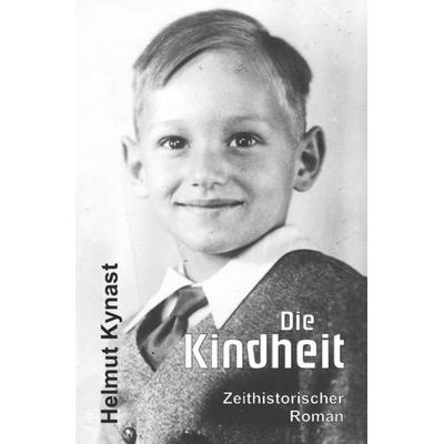 Die Kindheit, Taschenbuch von Helmut Kynast, Epubli, 978-3-7502-9749-4