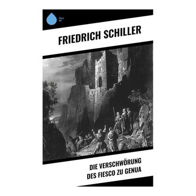 Die Verschwörung des Fiesco zu Genua, Taschenbuch von Friedrich Schiller, Sharp Ink, 978-80-283-4588-4