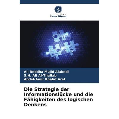 Die Strategie der Informationslücke und die Fähigkeiten des logischen Denkens, Taschenbuch von Ali Reddha Mujid Alabedi,S. H. Ali