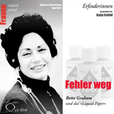 Erfinderinnen - Fehler weg (Bette Graham und das 'Liquid Paper') - Barbara Sichtermann,Ingo Rose, Audio, 9783956161131