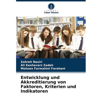 Entwicklung und Akkreditierung von Faktoren, Kriterien und Indikatoren, Taschenbuch von Zohreh Nasiri,Ali Keshavarz Zadeh,Mohsen Farmahini Farahani,
