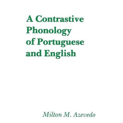 A Contrastive Phonology of Portuguese and English, Taschenbuch von Milton M. Azevedo, University Presses, 978-0-87840-082-9