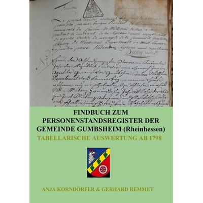 Findbuch zum Personenstandsregister der Gemeinde Gumbsheim/Rheinhessen, Taschenbuch von Anja Korndörfer & Gerhard Remmet, Bookmundo Direct,