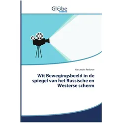 Wit Bewegingsbeeld in de spiegel van het Russische en Westerse scherm, Sachbücher von Alexander Fedorov