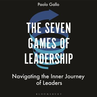 The Seven Games of Leadership - Paolo Gallo, Audio, 9781399405447