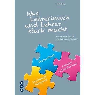 Was Lehrerinnen und Lehrer stark macht, Taschenbuch von Helmut Heyse, Hep verlag