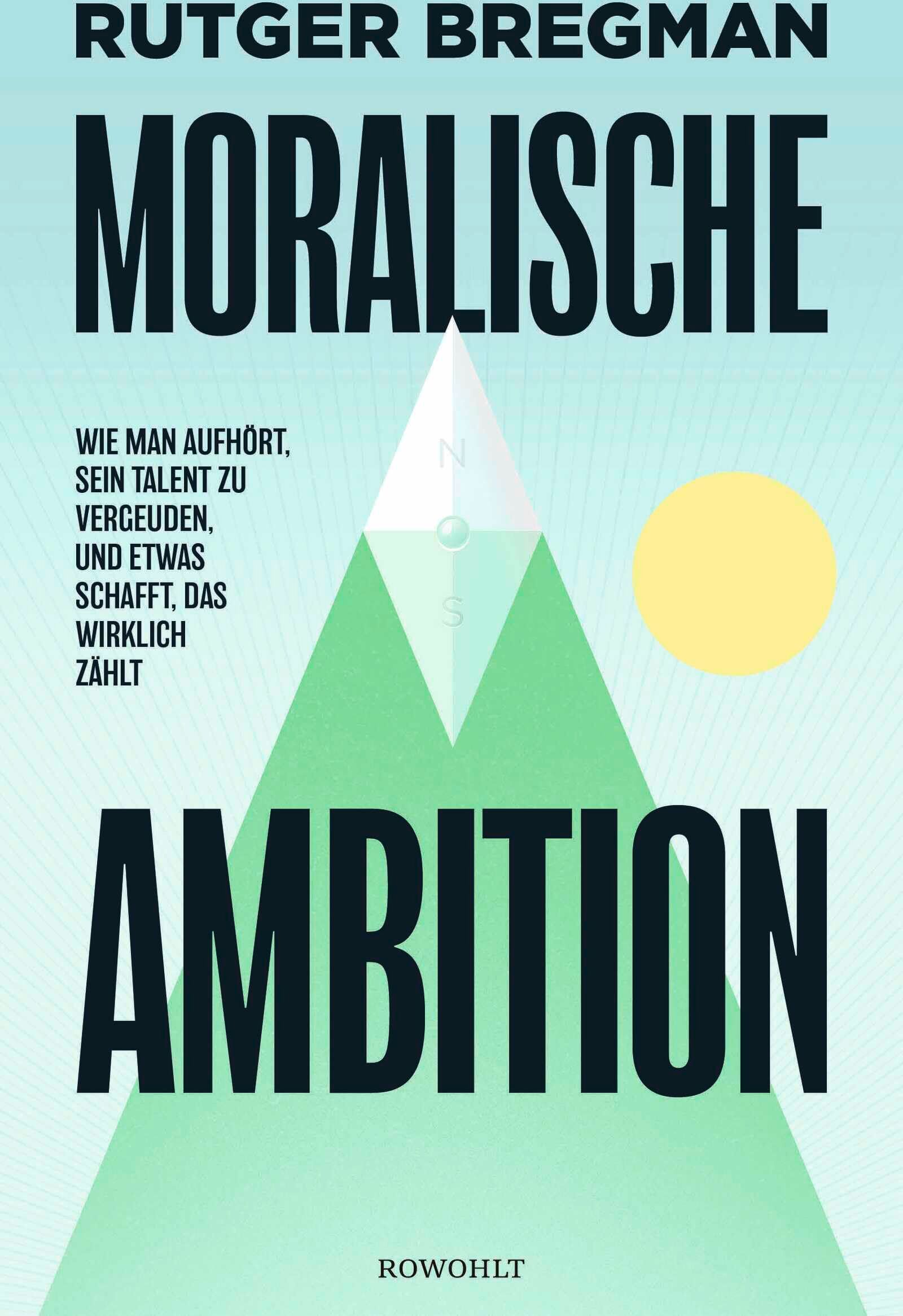 Rutger Bregman - Moralische Ambition: Wie man aufhört, sein Talent zu vergeuden, und etwas schafft, das wirklich zählt - Preis vom 12.10.2026 11:37:12 h