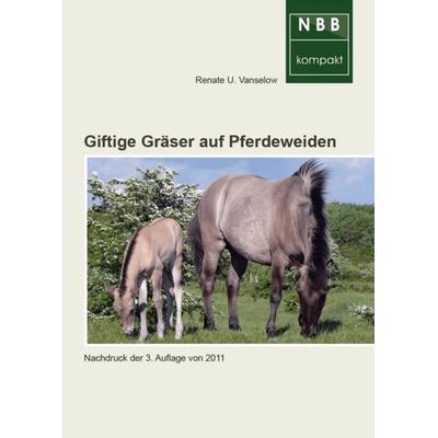 Giftige Gräser auf Pferdeweiden, Taschenbuch von Renate U. Vanselow, Neue Brehm-Bücherei UG (haftungsbeschränkt), 978-3-89432-112-3