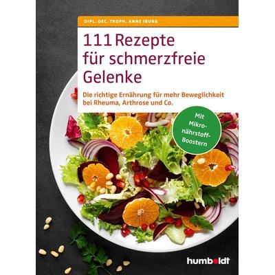 111 Rezepte für schmerzfreie Gelenke, Taschenbuch von Dipl. Oec. Troph. Anne Iburg, Humboldt Verlag, 978-3-8426-3160-1