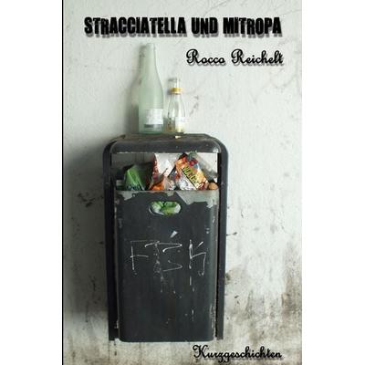Stracciatella und Mitropa, Taschenbuch von Rocco Reichelt, Epubli, 978-3-7541-2308-9