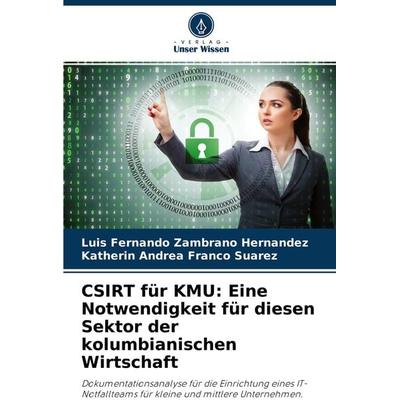 CSIRT für KMU: Eine Notwendigkeit für diesen Sektor der kolumbianischen Wirtschaft, Taschenbuch von Luis Fernando Zambrano Hernandez,Katherin Andrea