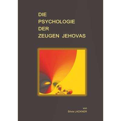 Die Psychologie der Zeugen Jehovas, Taschenbuch von Silvia Lackner, BoD – Books on Demand, 978-3-7448-6440-4