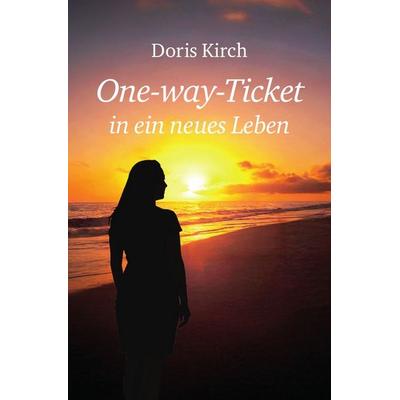One-way-Ticket in ein neues Leben, Taschenbuch von Doris Kirch, Epubli, 978-3-565-27883-1