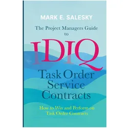 The Project Managers Guide to IDIQ Task Order Service Contracts, Fachbücher von Mark E. Salesky