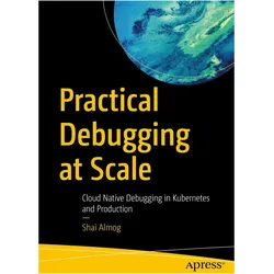 Practical Debugging at Scale, Fachbücher von Shai Almog