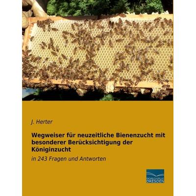 Wegweiser für neuzeitliche Bienenzucht mit besonderer Berücksichtigung der Königinzucht, Taschenbuch von J. Herter, Fachbuchverlag Dresden,