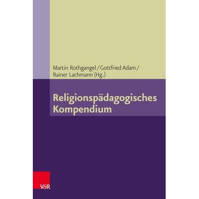 Religionspädagogisches Kompendium, Taschenbuch von , Vandenhoeck + Ruprecht, 978-3-525-70215-4