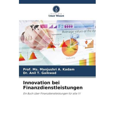 Innovation bei Finanzdienstleistungen, Taschenbuch von Ms. Manjushri A. Kadam,Anil T. Gaikwad, Verlag Unser Wissen, 978-620-5-77130-3