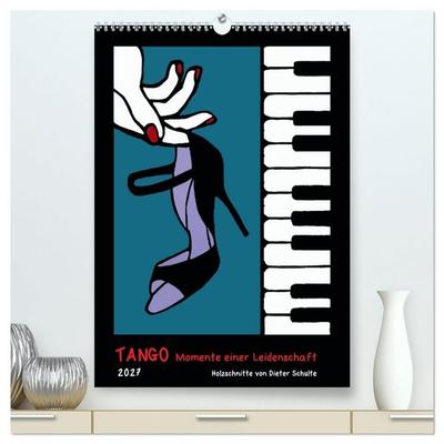 Tango - Momente einer Leidenschaft (hochwertiger Premium Wandkalender 2027 DIN A2 hoch), Kunstdruck in Hochglanz