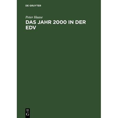 Das Jahr 2000 in der EDV, Gebundene Ausgabe von Peter Haase, De Gruyter Oldenbourg, 978-3-486-24737-4