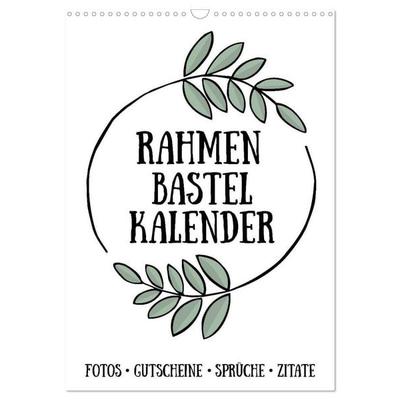 Rahmen Bastel-Kalender - DIY Fotos-Sprüche-Zitate (Wandkalender 2027 DIN A3 hoch), CALVENDO Monatskalender