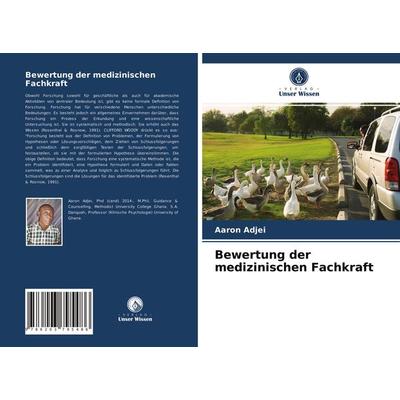 Bewertung der medizinischen Fachkraft, Taschenbuch von Aaron Adjei,S. A. Danquah, Verlag Unser Wissen, 978-620-3-79548-6
