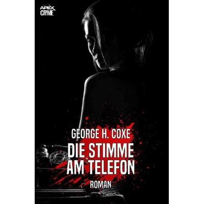 DIE STIMME AM TELEFON, Taschenbuch von George H. Coxe, Epubli, 978-3-7529-4415-0